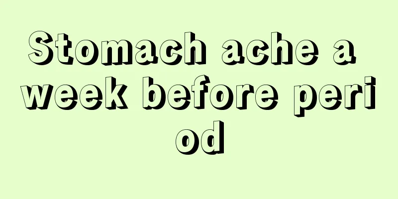 Stomach ache a week before period