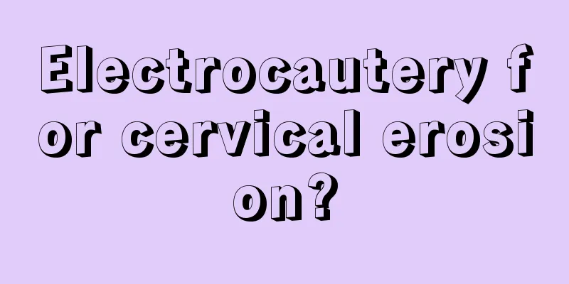 Electrocautery for cervical erosion?