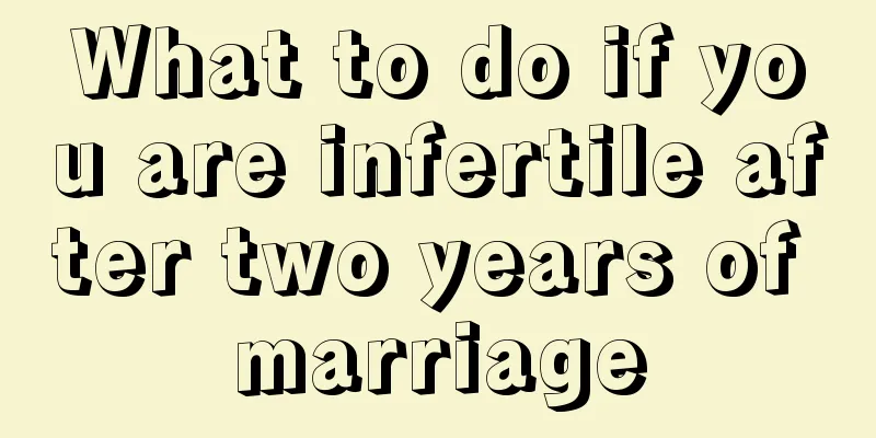 What to do if you are infertile after two years of marriage