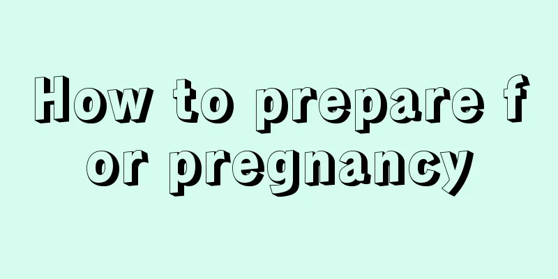 How to prepare for pregnancy