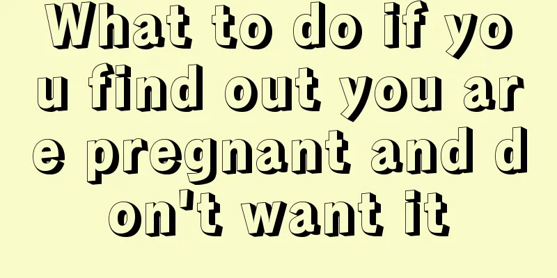 What to do if you find out you are pregnant and don't want it