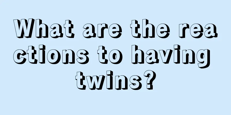 What are the reactions to having twins?