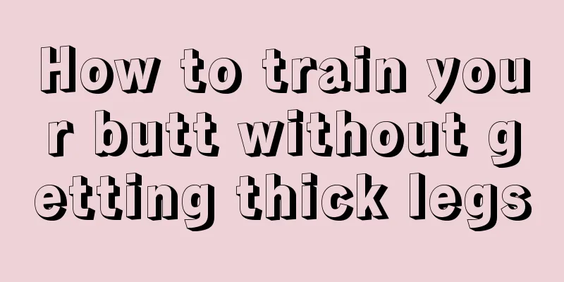 How to train your butt without getting thick legs