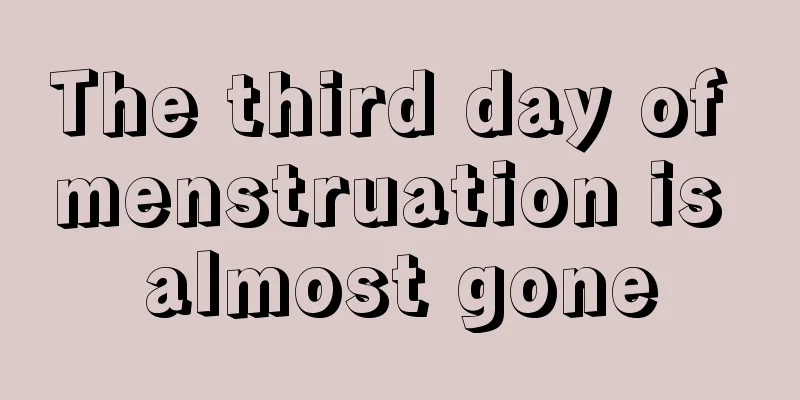 The third day of menstruation is almost gone