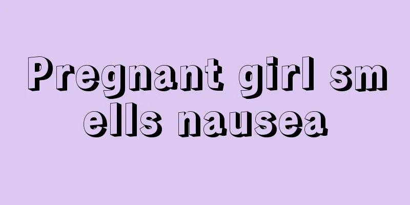 Pregnant girl smells nausea