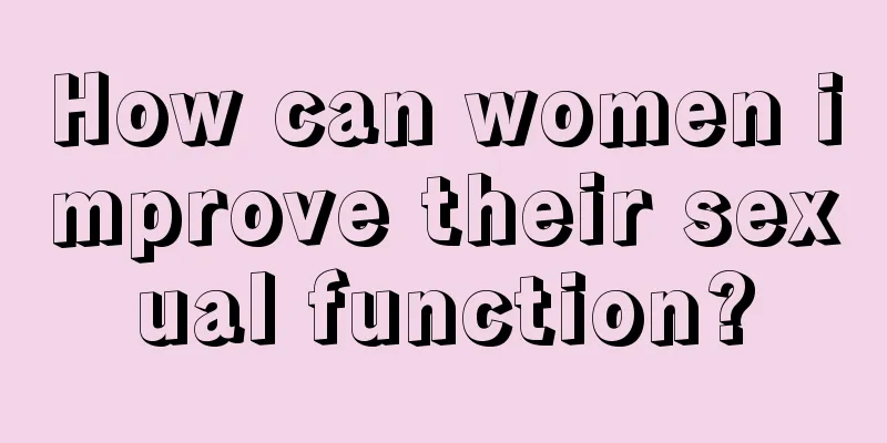 How can women improve their sexual function?