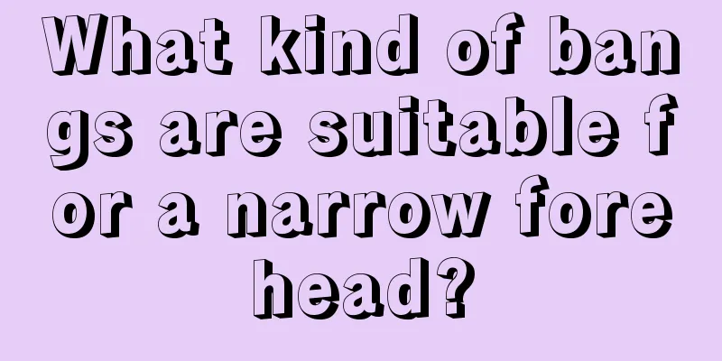 What kind of bangs are suitable for a narrow forehead?