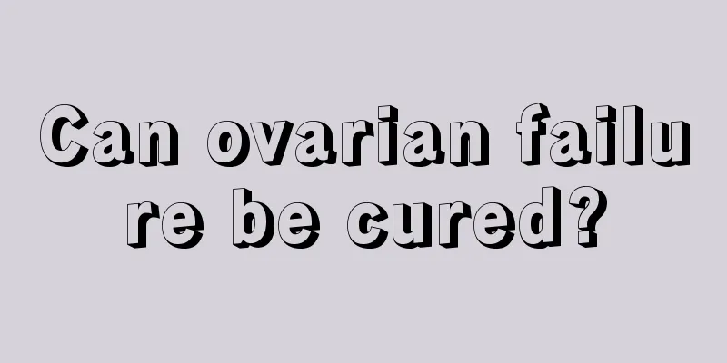 Can ovarian failure be cured?