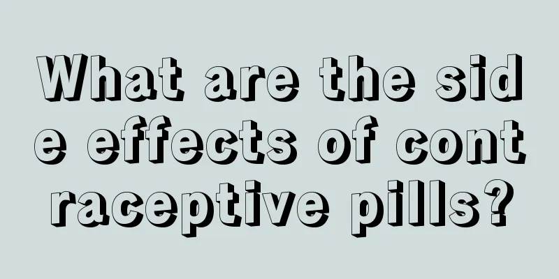 What are the side effects of contraceptive pills?