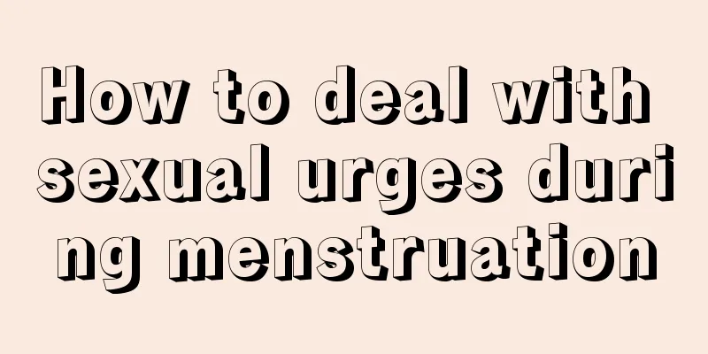 How to deal with sexual urges during menstruation