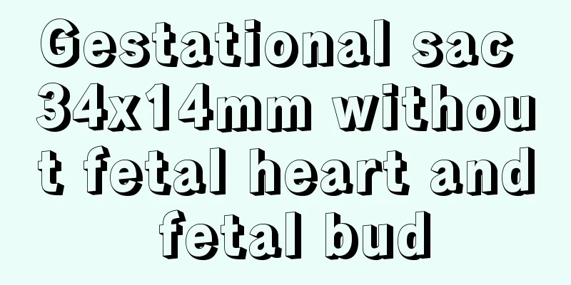 Gestational sac 34x14mm without fetal heart and fetal bud