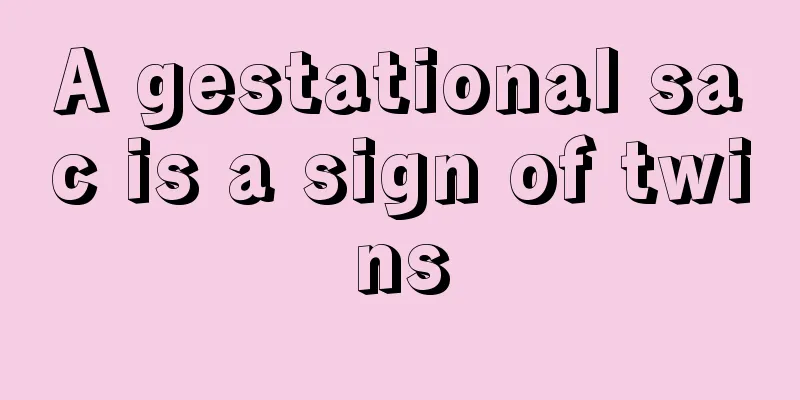 A gestational sac is a sign of twins