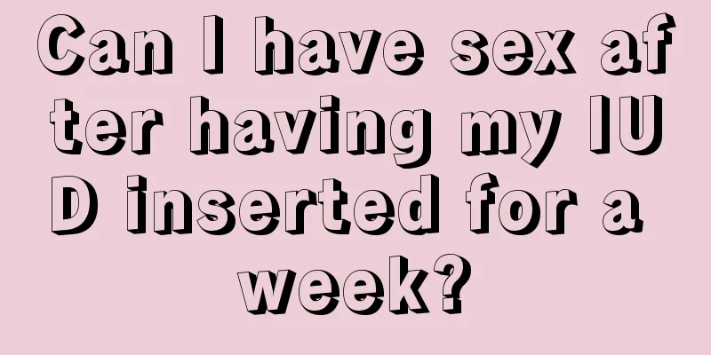 Can I have sex after having my IUD inserted for a week?