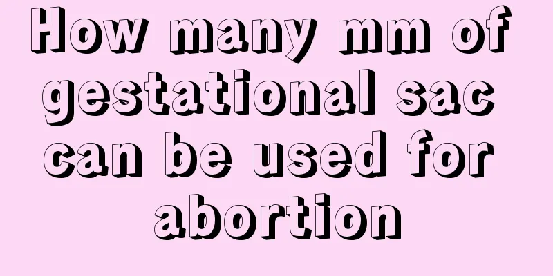 How many mm of gestational sac can be used for abortion