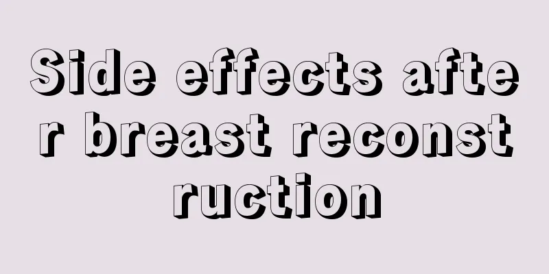 Side effects after breast reconstruction