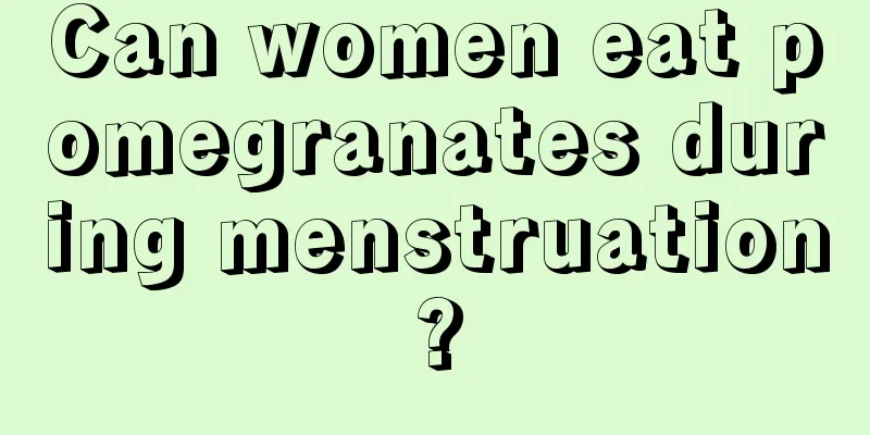 Can women eat pomegranates during menstruation?