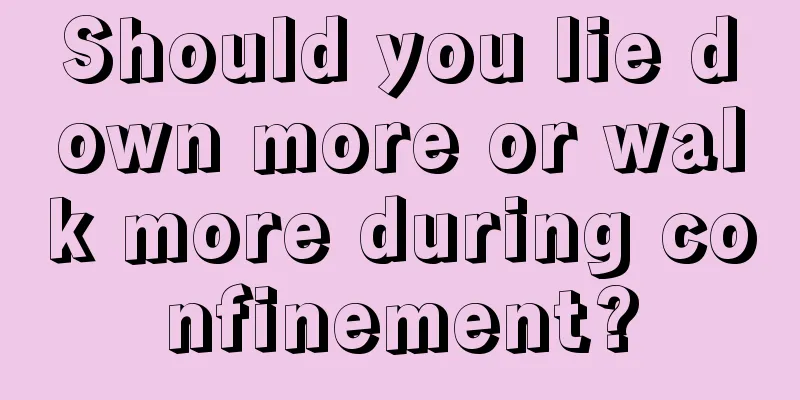 Should you lie down more or walk more during confinement?