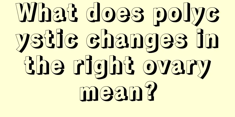 What does polycystic changes in the right ovary mean?