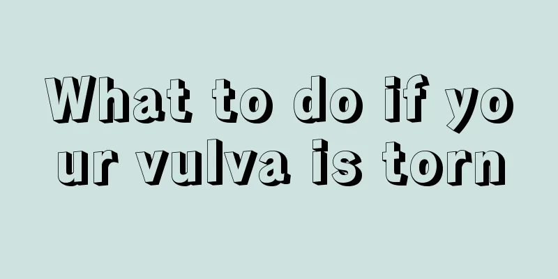 What to do if your vulva is torn