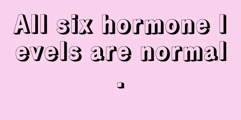 All six hormone levels are normal.