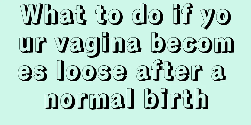 What to do if your vagina becomes loose after a normal birth