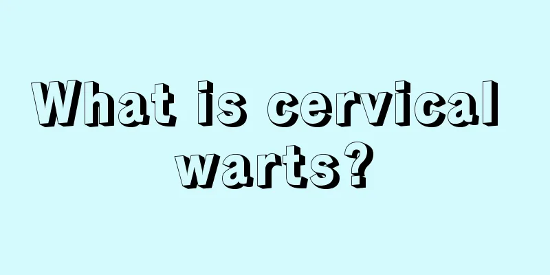 What is cervical warts?