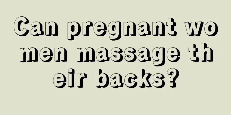 Can pregnant women massage their backs?