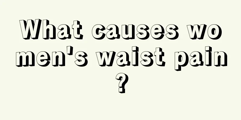 What causes women's waist pain?