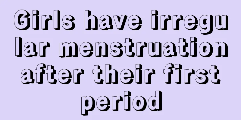 Girls have irregular menstruation after their first period