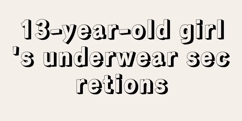 13-year-old girl's underwear secretions