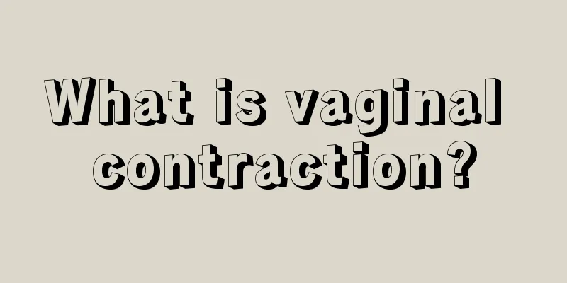 What is vaginal contraction?