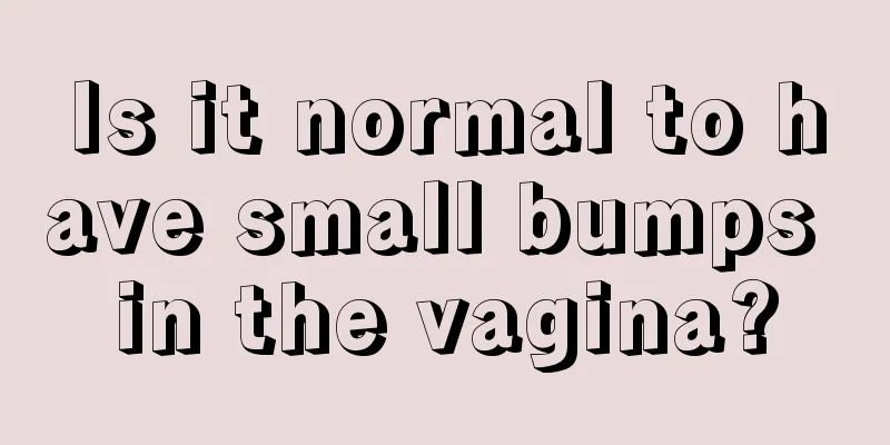 Is it normal to have small bumps in the vagina?