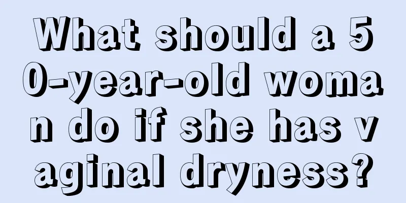 What should a 50-year-old woman do if she has vaginal dryness?