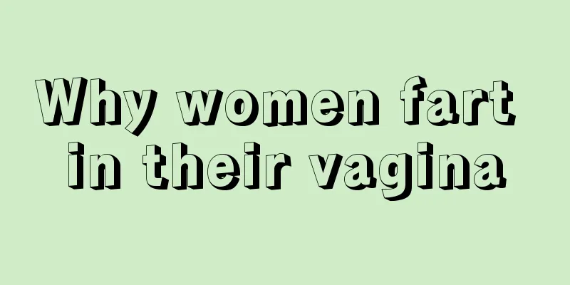 Why women fart in their vagina