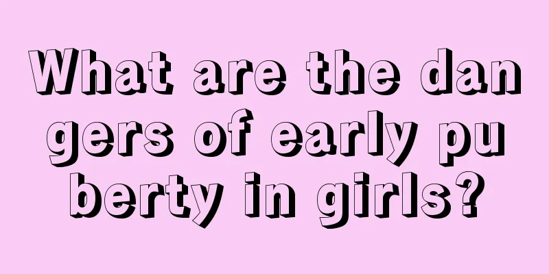 What are the dangers of early puberty in girls?