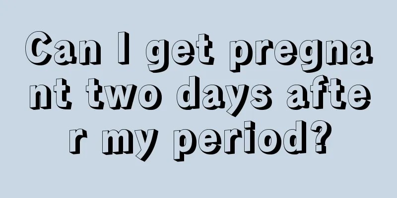 Can I get pregnant two days after my period?