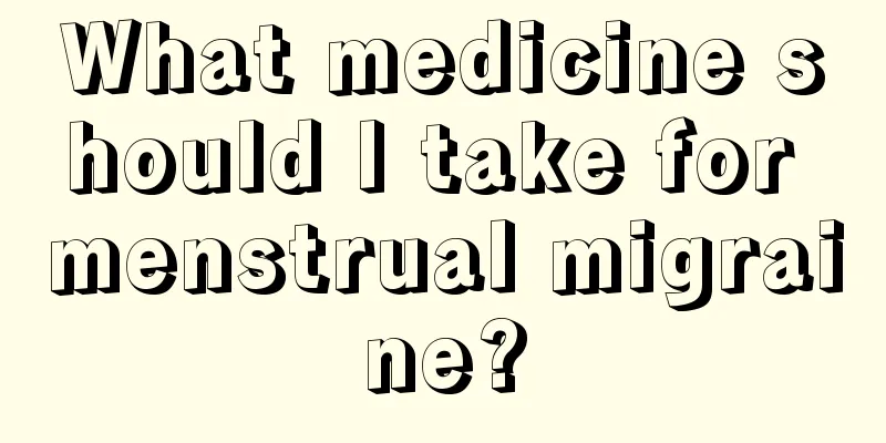 What medicine should I take for menstrual migraine?