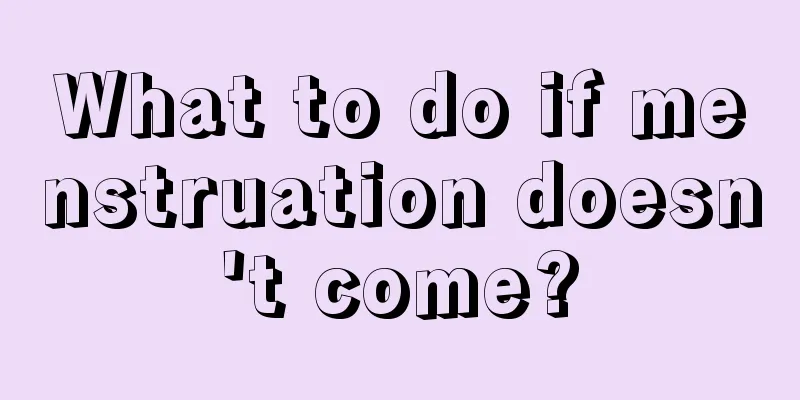 What to do if menstruation doesn't come?