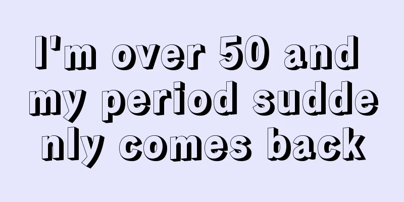 I'm over 50 and my period suddenly comes back