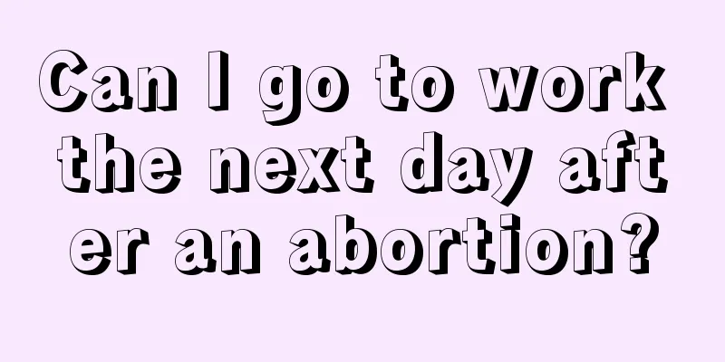 Can I go to work the next day after an abortion?