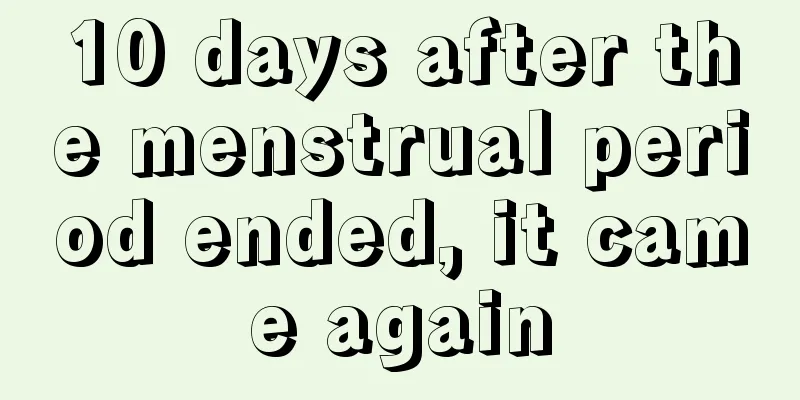 10 days after the menstrual period ended, it came again