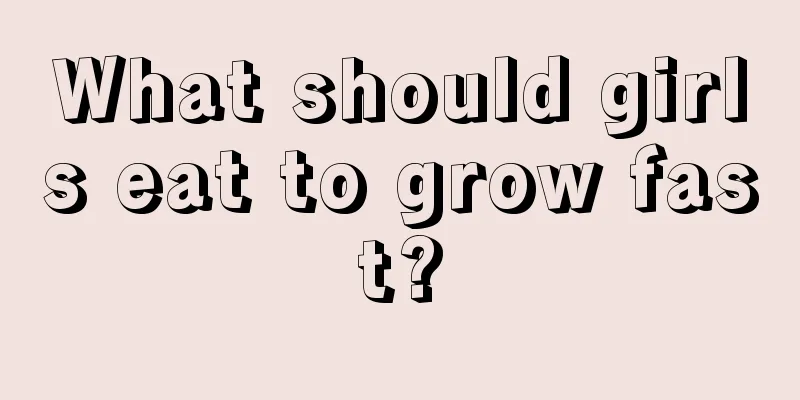 What should girls eat to grow fast?