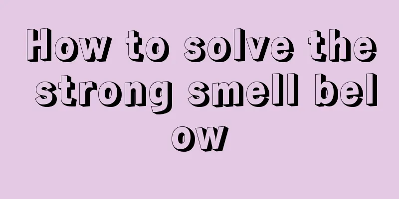 How to solve the strong smell below