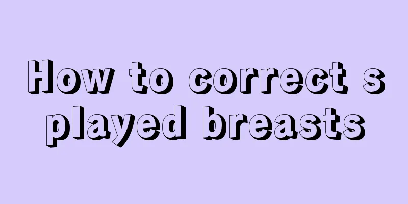 How to correct splayed breasts