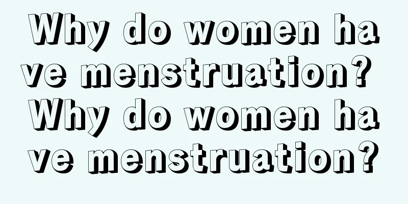 Why do women have menstruation? Why do women have menstruation?