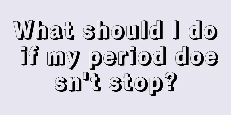 What should I do if my period doesn't stop?