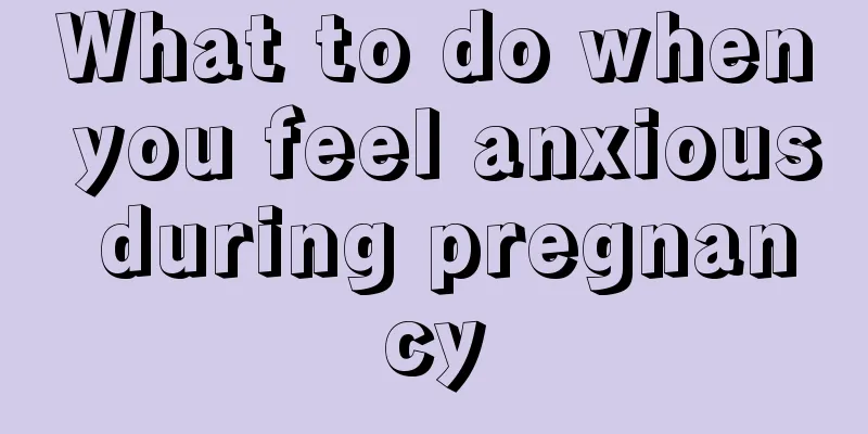 What to do when you feel anxious during pregnancy