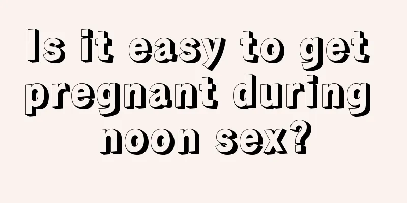 Is it easy to get pregnant during noon sex?