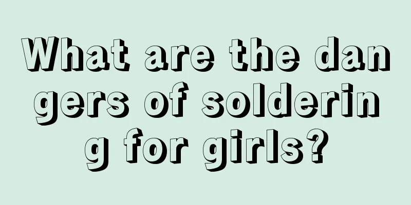 What are the dangers of soldering for girls?