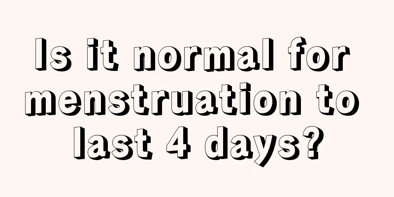 Is it normal for menstruation to last 4 days?